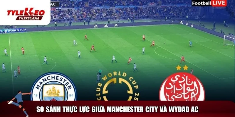 Tương quan thực lực giữa MC và Wydad AC