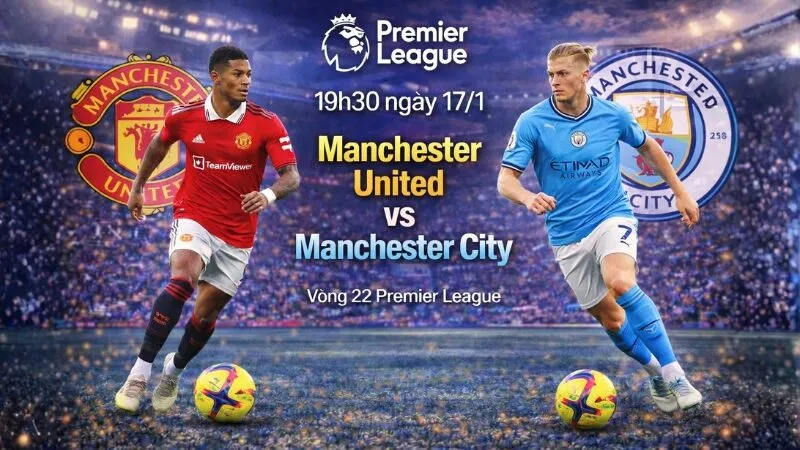 Nhận Định Soi Kèo Manchester United Vs Manchester City 19h30 Ngày 17/1