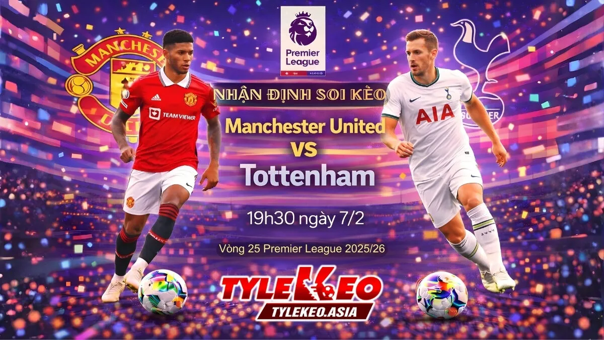Nhận Định Soi Kèo Manchester United Vs Tottenham 19h30 Ngày 7/2: Quỷ Đỏ Xiên Gà