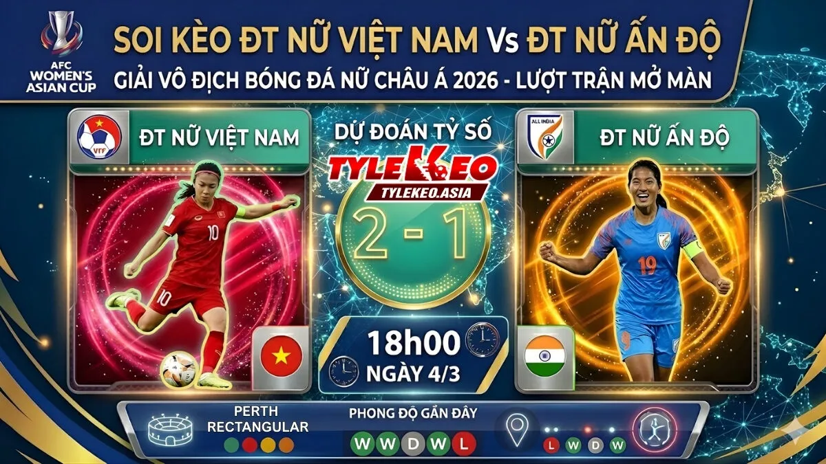 Soi Kèo ĐT Nữ Việt Nam Vs ĐT Nữ Ấn Độ 18h00 Ngày 4/3: Khởi Đầu Thuận Lợi